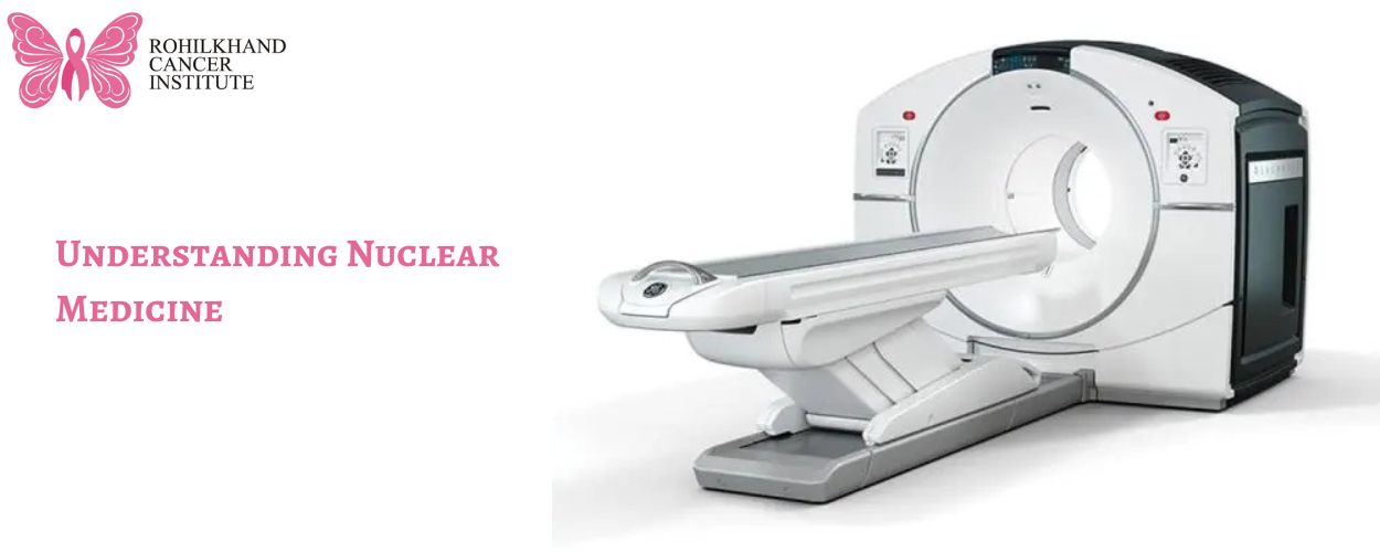 Nuclear medicine for cancer Bareilly 