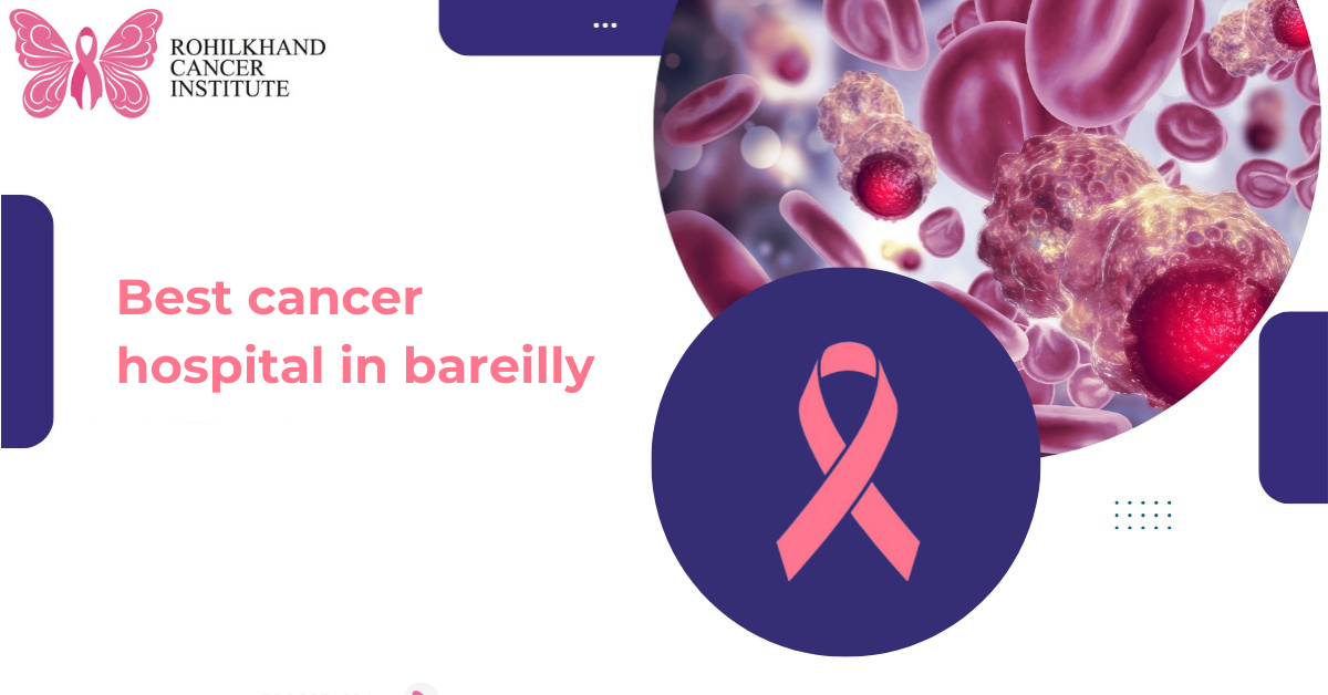 Best cancer hospital in bareilly