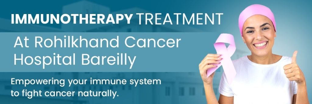 A New Era in Cancer Treatment: Immunotherapy Services at Rohilkhand Cancer Institute